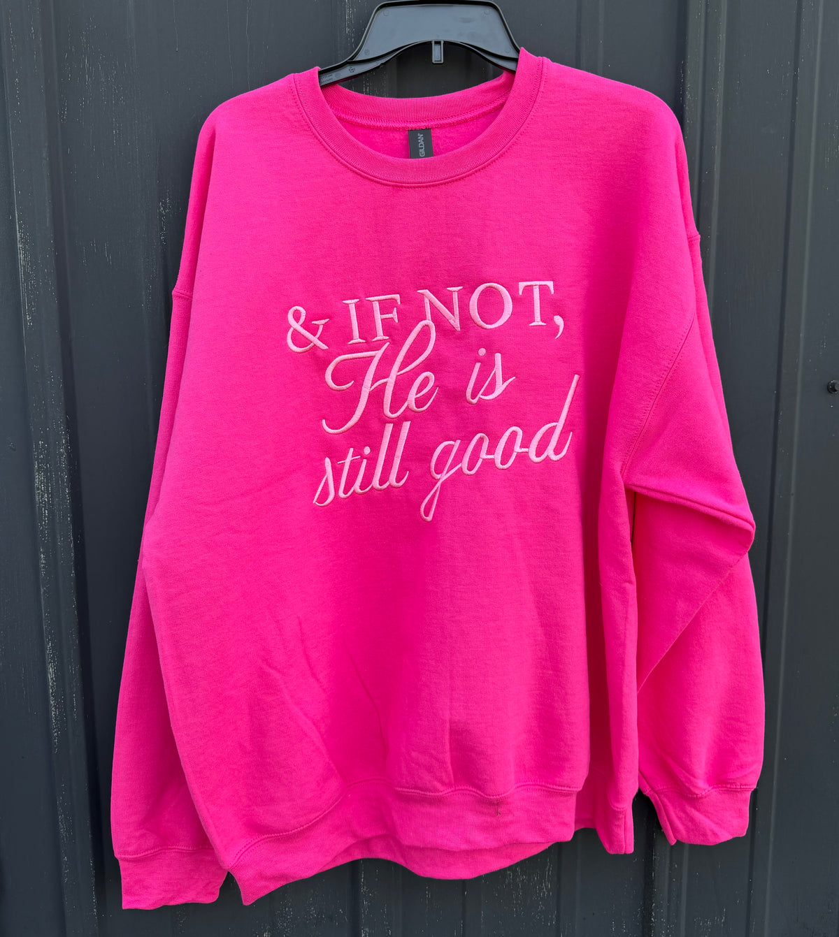 & If Not, He Is Still Good | Embroidered Crewneck