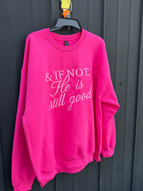 & If Not, He Is Still Good | Embroidered Crewneck